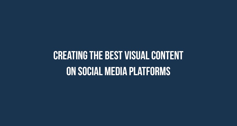 Keys for creating the best visual content on social media platforms